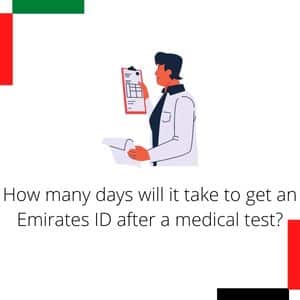 How many days will it take to get an Emirates ID after a medical test