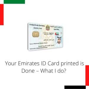 Your Emirates ID Card printed is Done