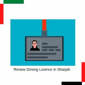 Renew Driving Licence in Sharjah